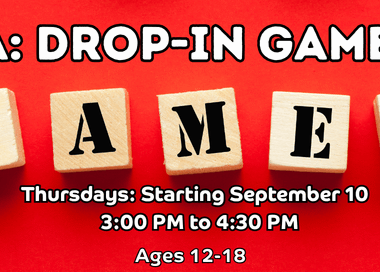 Starting September 10, YA Drop in Games will take place on Thursday from 3 PM to 4:30 PM. Ages 12-18.